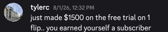 tylerc: just made $1500 on the free trial on 1 flip.. you earned yourself a subscriber