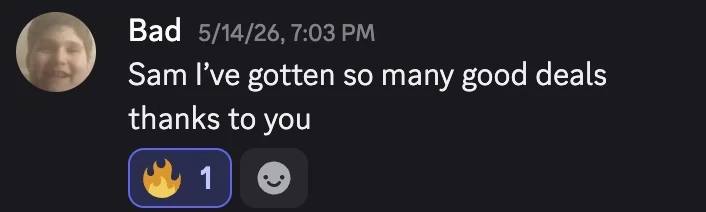 Bad: Sam I’ve gotten so many good deals thanks to you